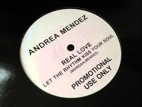 Andrea Mendez - Real Love (Let The Rhythm Kiss Your Soul) (Mix 4)