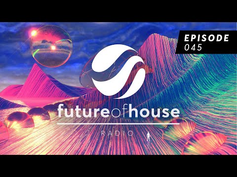 Future Of House Radio - Episode 045 - May 2024 Mix