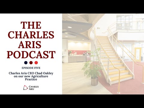 Charles Aris CEO Chad Oakley on our new Agriculture Practice