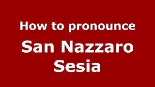 How to pronounce San Nazzaro Sesia