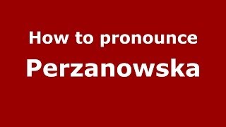 How to pronounce Perzanowska