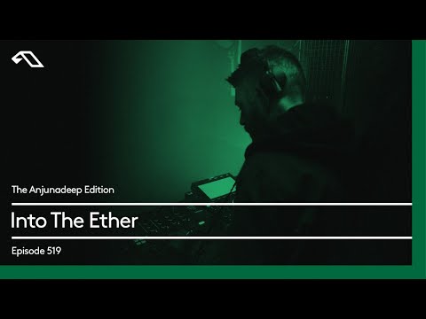 The Anjunadeep Edition 519 with Into The Ether