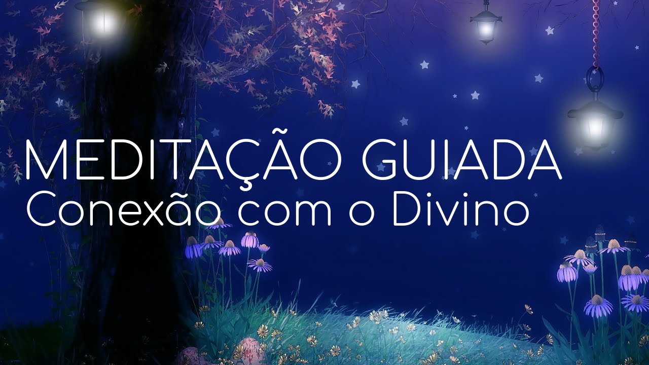 MEDITAÇÃO GUIADA: CONEXÃO COM O DIVINO (PAZ INTERIOR)