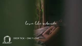 DEER TICK - ONLY LOVE