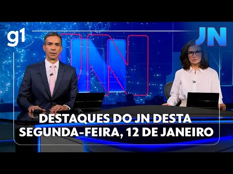 Jornal Nacional: veja os destaques do JN desta segunda-feira, 12 de janeiro