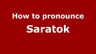 How to pronounce Saratok
