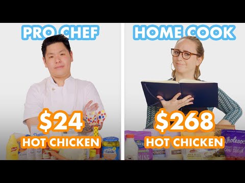 $268 vs $24 Hot Chicken: Pro Chef & Home Cook Swap Ingredients | Epicurious