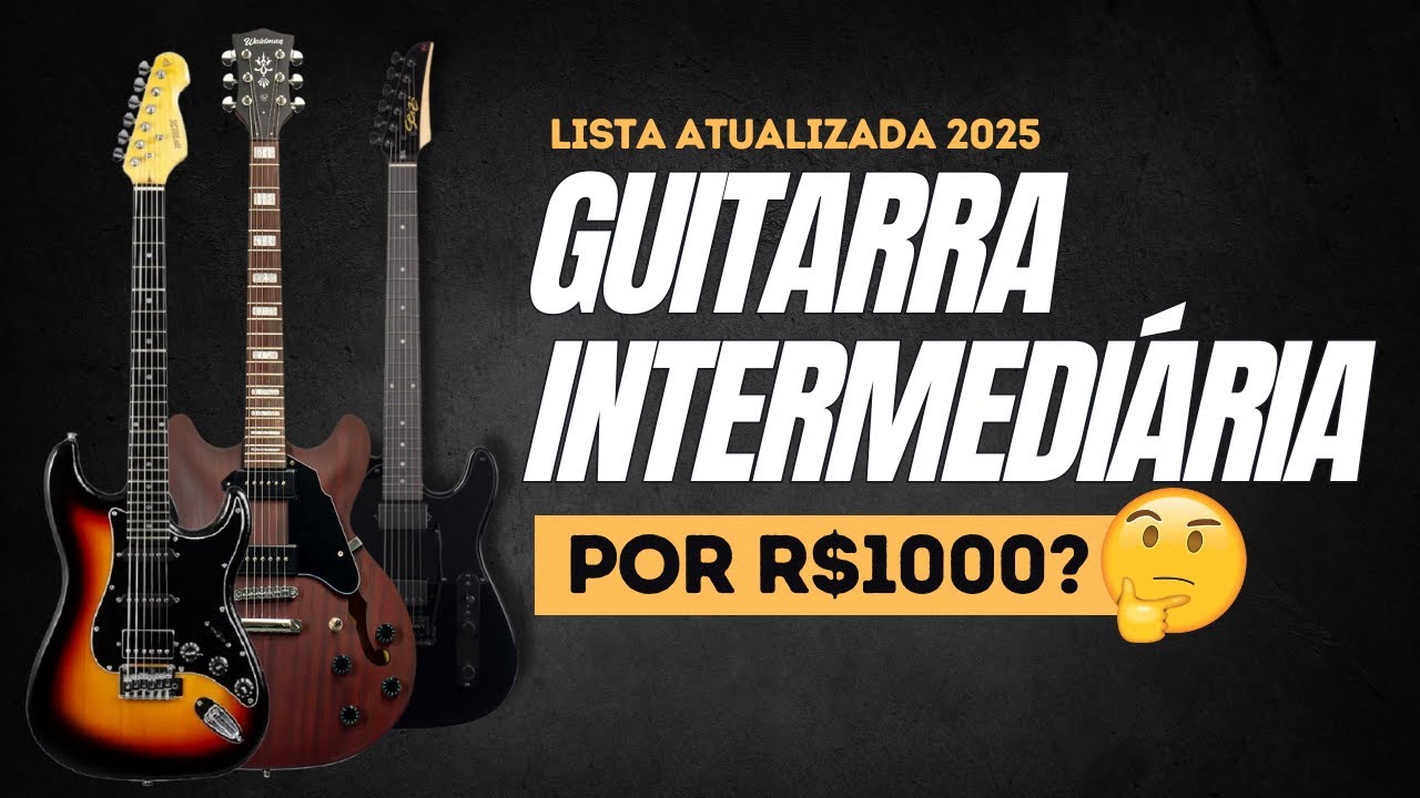 5 GUITARRAS INTERMEDIÁRIAS - VALOR CUSTO BENEFÍCIO
