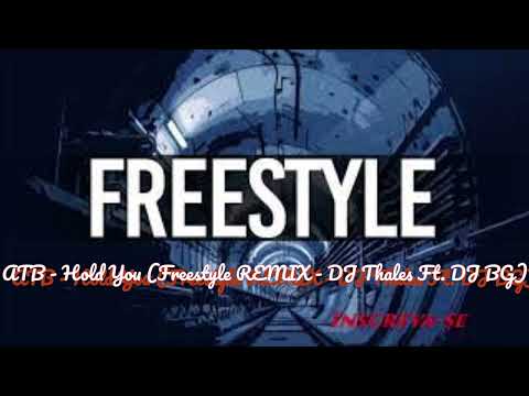 ATB - Hold You (Freestyle REMIX - DJ Thales Ft. DJ BG)