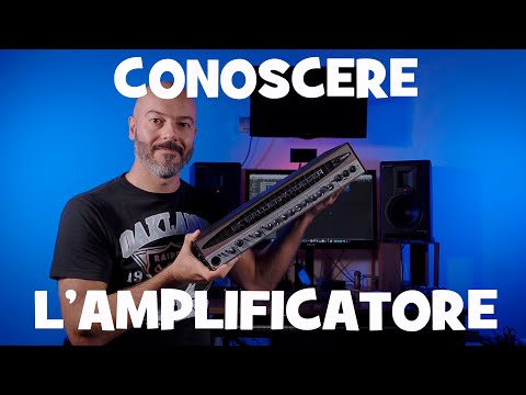 CONOSCERE L'AMPLIFICATORE - LEZIONI DI BASSO