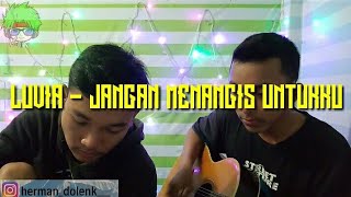 Download lagu LUVIA - JANGAN MENANGIS UNTUKKU (COVER) mp3