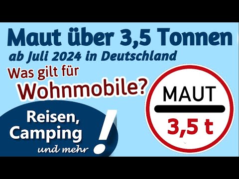 Neue Mautregeln Deutschland - 3,5t Änderung 2024 | Was gilt für Wohnmobile? | Camping