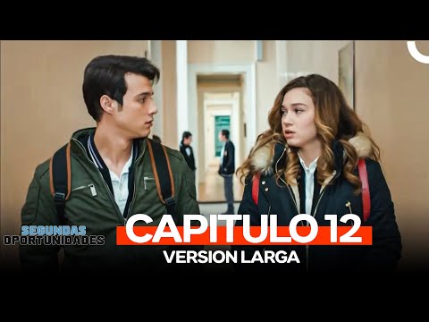 Segundas Oportunidades Capitulo 12 (Version Larga)