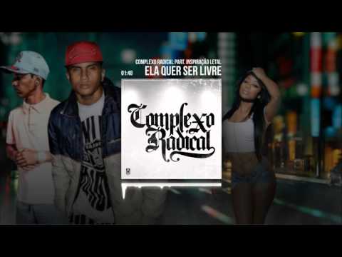 Complexo Radical Part. Inspiração Letal - Ela quer ser Livre