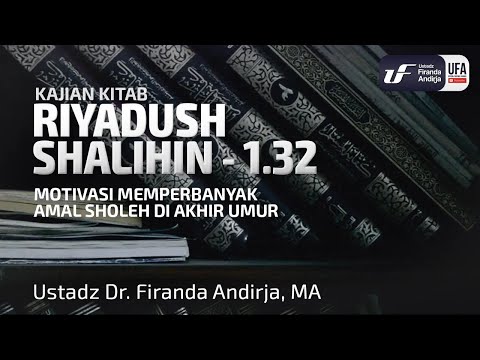 Kitab Riyadush Shalihin 1.32: Bab 12 Motivasi Memperbanyak Amal Shaleh Di Akhir Umur