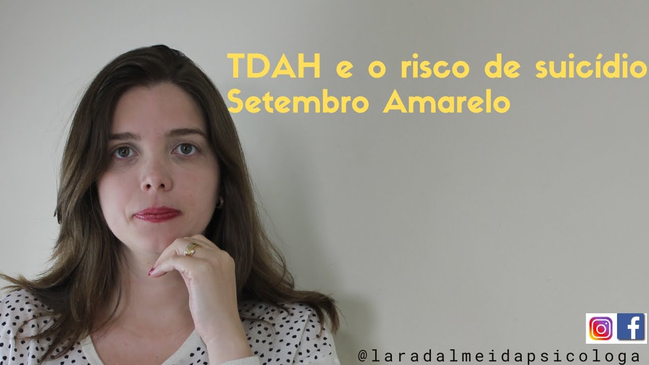 TDAH e o risco de suicídio | Setembro Amarelo