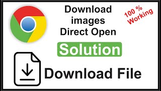 How to fixed automatically open downloaded file in google chrome | download images direct open
