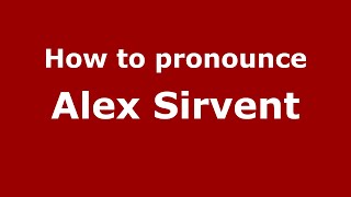 How to pronounce Alex Sirvent