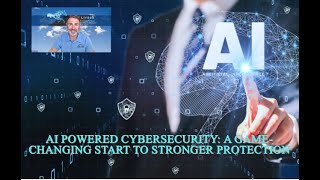 AI Powered Cybersecurity: A Game Changing Start to Stronger Protection