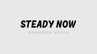 Steady Now - Brandon Heath