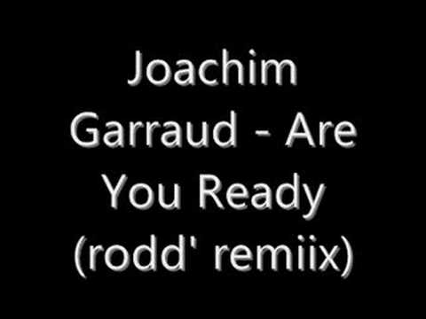 Joachim Garraud - Are You Ready ( Rodd' Remiix)