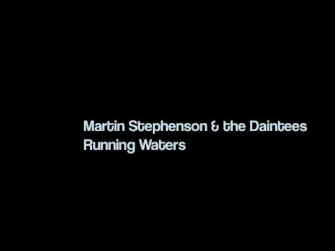 Martin Stephenson and the Daintees - Running Water