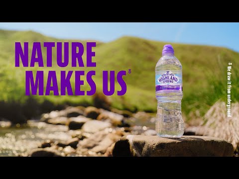 Nature Makes Us – Highland Spring