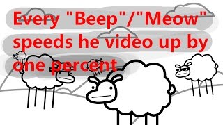 Beep Beep I'm a sheep but every beep or meow speeds the video up by 1%