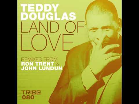 Teddy Douglas, Marcell Russell   Land of Love Ron Trent Remix