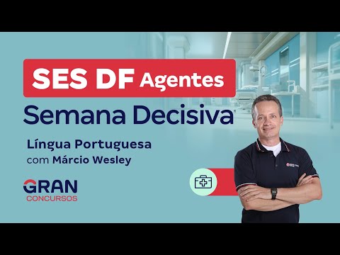 Concurso SES DF Agentes: Semana Decisiva! Língua Portuguesa