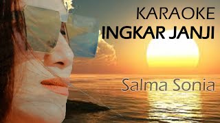 Download lagu KARAOKE - INGKAR JANJI - SALMA SONIA mp3 Download lagu KARAOKE - INGKAR JANJI - SALMA SONIA mp3