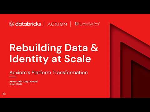 Watch: Sponsored by: Lovelytics | Rebuilding Data & Identity at Scale: Acxiom's Platform Transformation