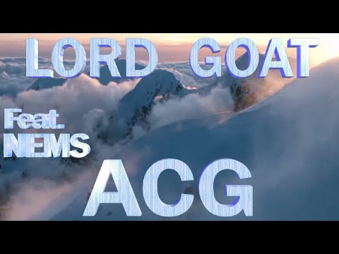 Lord Goat - ACG  (Ft. Nems) {music Production by Stu Bangas}