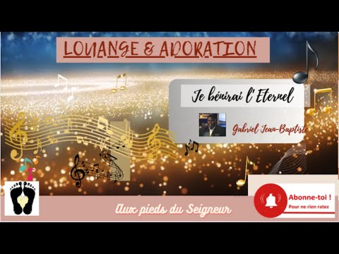 Je bénirai l'Eternel -  Gabriel Jean Baptiste - AUX PIEDS DU SEIGNEUR