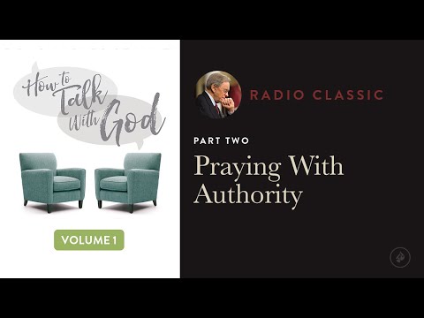 Praying With Authority – Radio Classic – Dr. Charles Stanley – How To Talk To God Vol 1 Pt 2