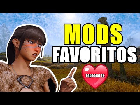 SKYRIM mis MODS ✨FAVORITOS✨ [Especial 1k]