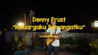 Download lagu Denny Frust - Keluargaku Semangatku ( Music video) mp3 Download lagu Denny Frust - Keluargaku Semangatku ( Music video) mp3