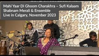 Shabnam Merali | Mahi Yaar Di Ghoom Charakhra | Sufi Kalaam | Live in Calgary | November 2023