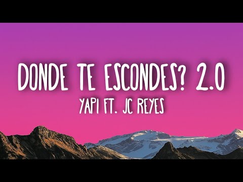 Yapi - DONDE TE ESCONDES? 2.0 ft. JC Reyes (Letra/Lyrics)