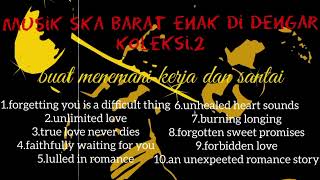 Download lagu MUSIK SKA BARAT ENAK DI DENGAR KOLEKSI.2 mp3