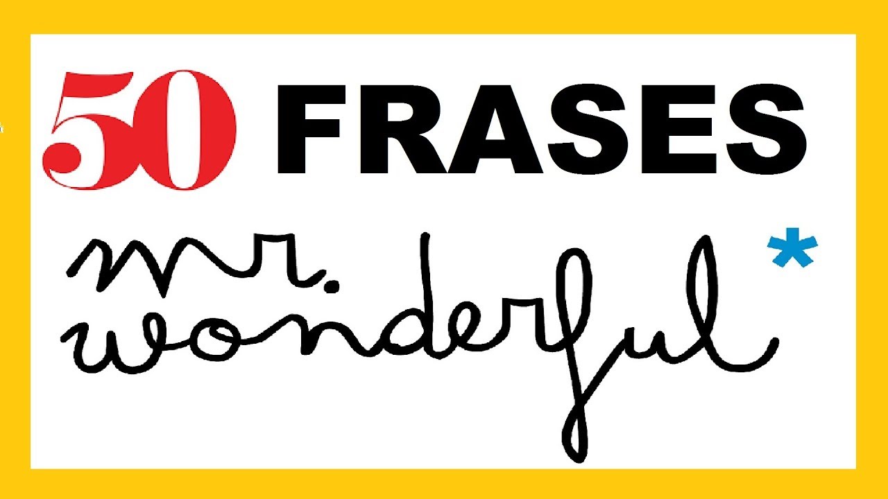 Watch ✅ 50 Frases Mr Wonderful Positivas y Optimistas Now ✅ 50 Frases Mr Wonderful Positivas y Optimistas