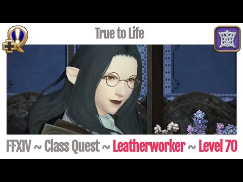 FFXIV Leatherworker Class Quest Level 70 ~ Stormblood ~ True to Life