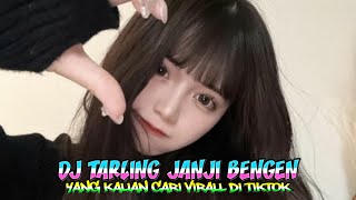 Download lagu DJ TARLING - JANJI BENGEN - REMIX mp3
