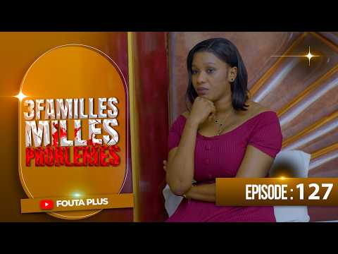 SERIE - TROIS FAMILLES MILLE PROBLEMES - EPISODE 127