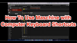 How To Use Maschine 2-3 Software With Keyboard Shortcuts