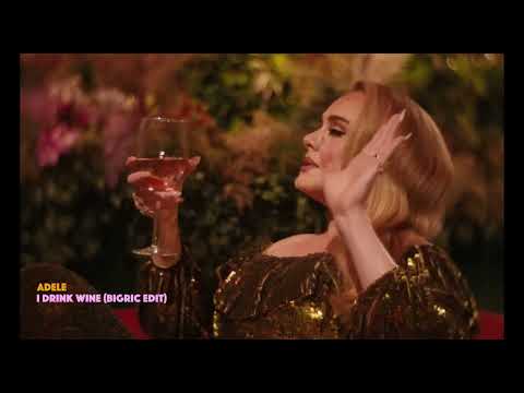 ADELE - I DRINK WINE (BIGRIC EDIT)