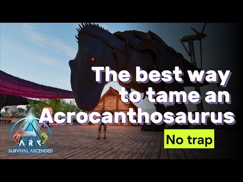 Best Way to Tame an Acrocanthosaurus (Acro) with no Trap.