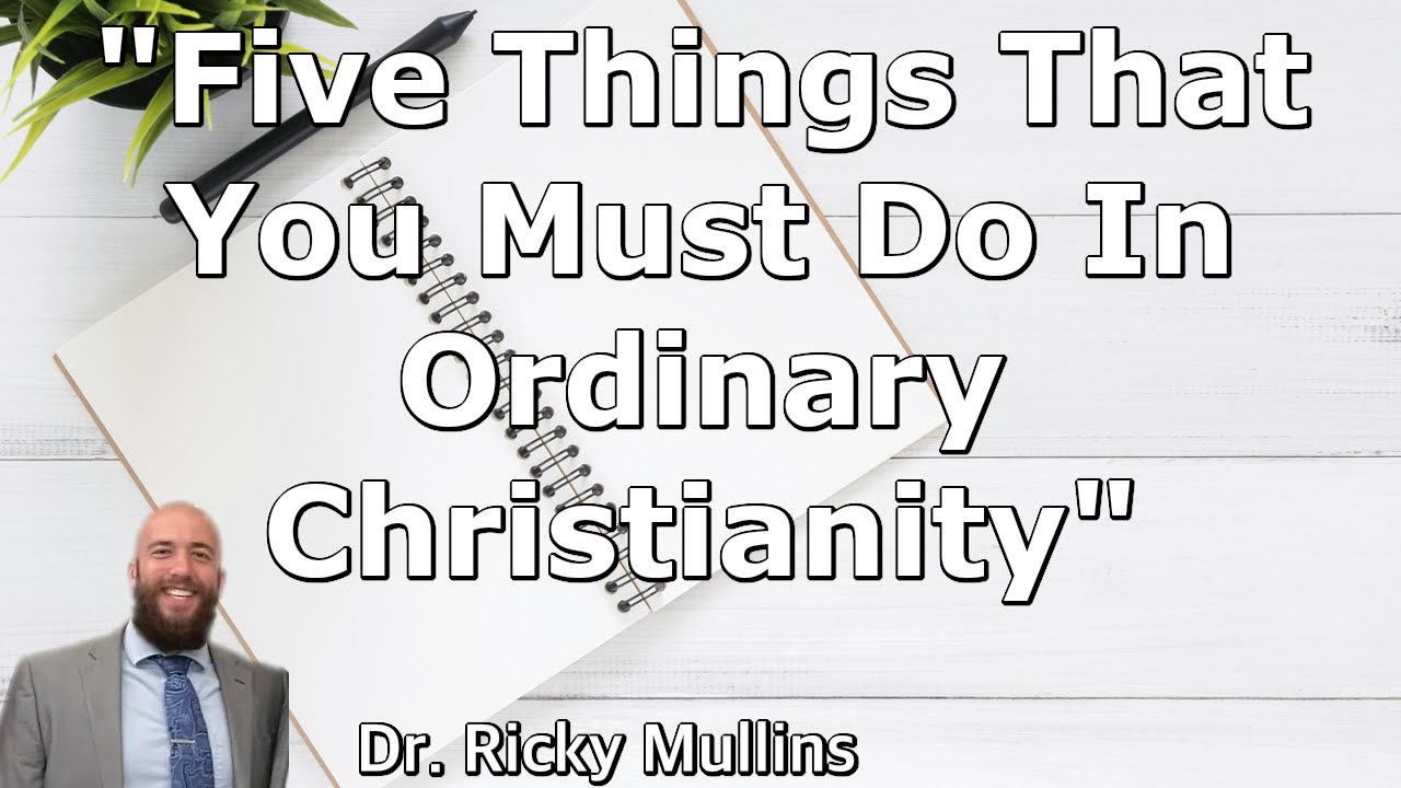 Five Things That You Must Do In Ordinary Christianity