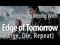 Everything Wrong With Edge Of Tomorrow 