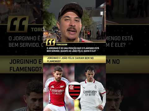 TORCEDORES falam sobre JORGINHO e JOÃO FÉLIX no FLAMENGO! #shorts